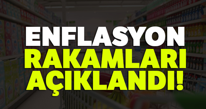 Son dakika: Enflasyon rakamları açıklandı...