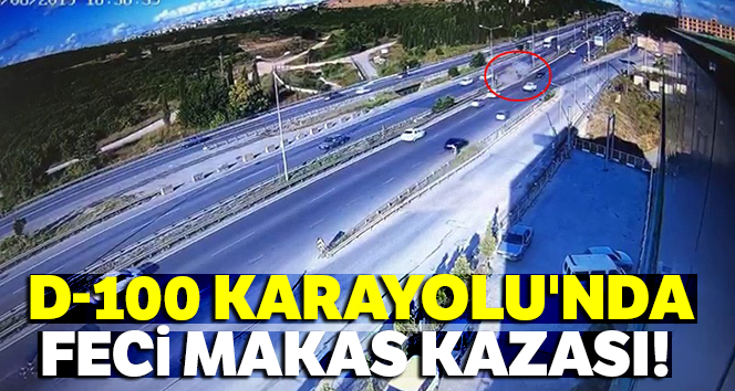 D-100 Karayolu'nda feci makas kazası kamerada