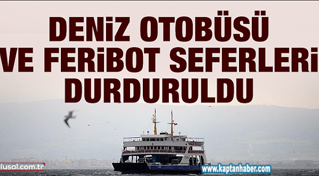 İstanbul Valisi Ali Yerlikaya, Deniz Otobüsü ve Feribot Seferlerinin Durulmasına Karar Verdi