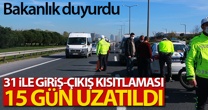 Şehir giriş çıkış tedbirleri uzatıldı