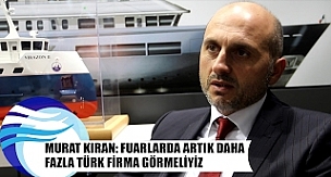 Murat Kıran: Fuarlarda daha fazla Türk firma görmeliyiz